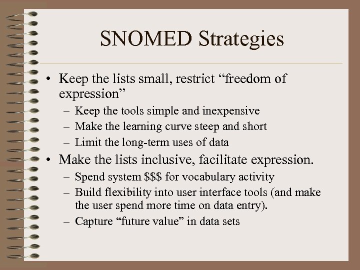 SNOMED Strategies • Keep the lists small, restrict “freedom of expression” – Keep the