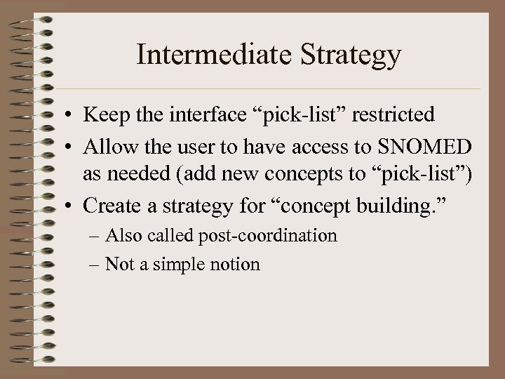 Intermediate Strategy • Keep the interface “pick-list” restricted • Allow the user to have