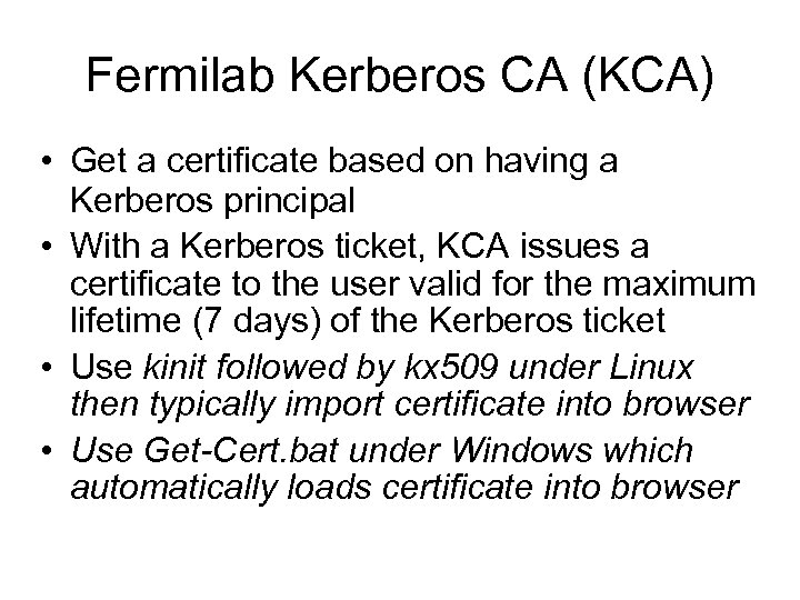 Fermilab Kerberos CA (KCA) • Get a certificate based on having a Kerberos principal