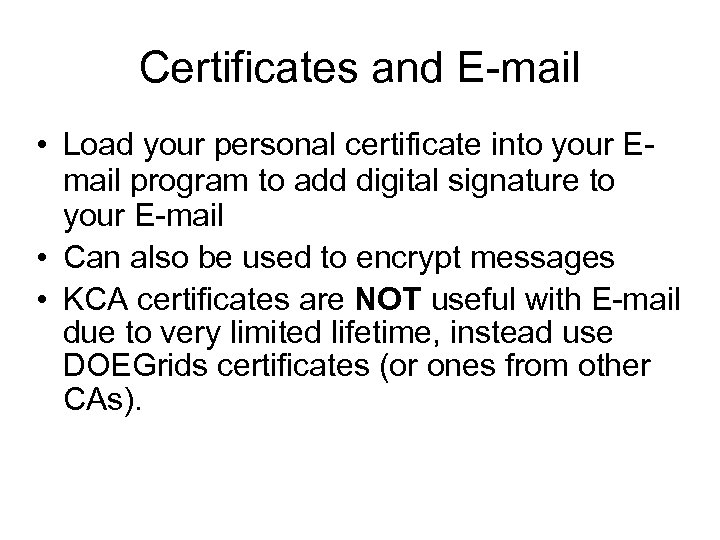 Certificates and E-mail • Load your personal certificate into your Email program to add