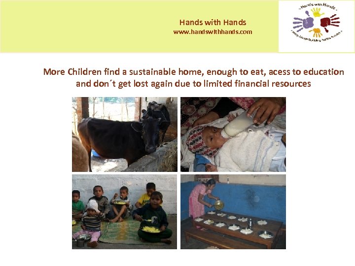 Hands with Hands www. handswithhands. com More Children find a sustainable home, enough to
