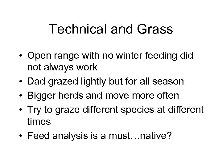 Technical and Grass • Open range with no winter feeding did not always work
