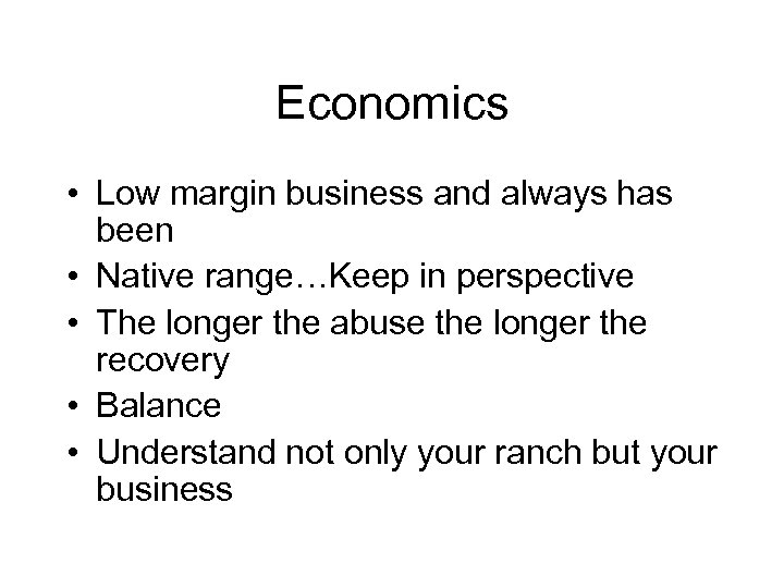 Economics • Low margin business and always has been • Native range…Keep in perspective