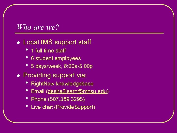 Who are we? l l Local IMS support staff • • • 1 full