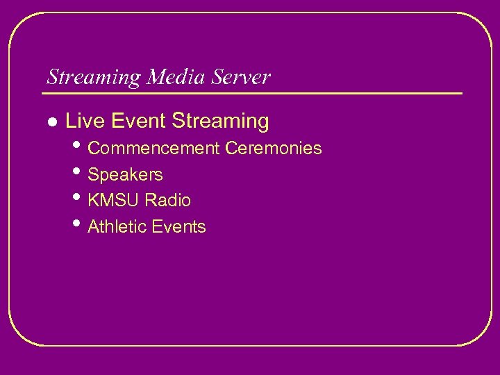 Streaming Media Server l Live Event Streaming • Commencement Ceremonies • Speakers • KMSU