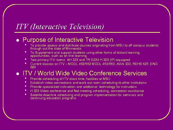 ITV (Interactive Television) l l Purpose of Interactive Television • • To provide access