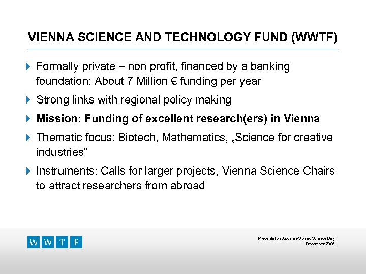 VIENNA SCIENCE AND TECHNOLOGY FUND (WWTF) 4 Formally private – non profit, financed by
