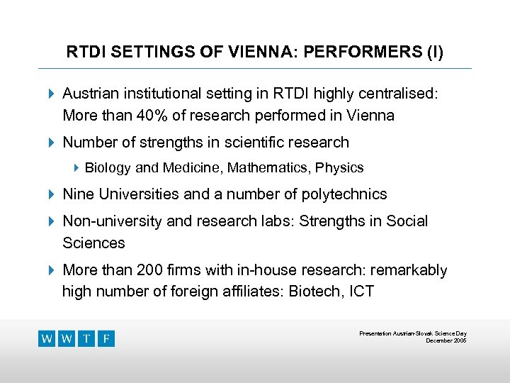RTDI SETTINGS OF VIENNA: PERFORMERS (I) 4 Austrian institutional setting in RTDI highly centralised: