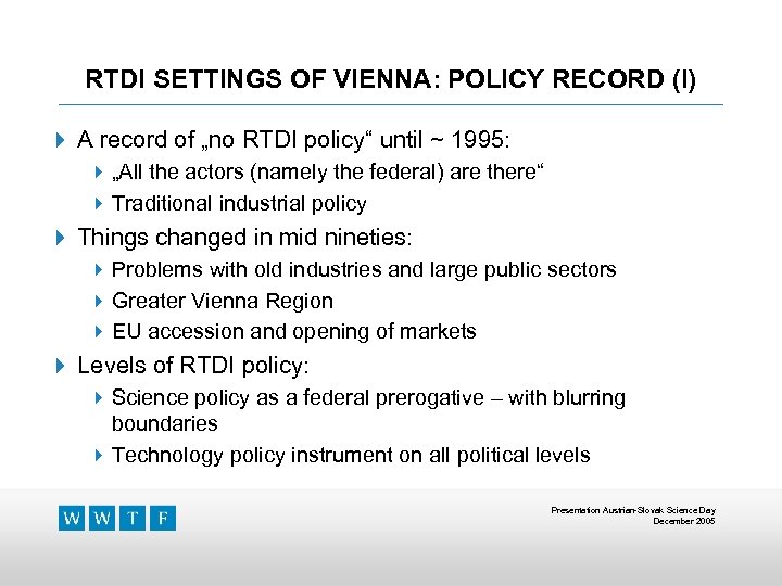 RTDI SETTINGS OF VIENNA: POLICY RECORD (I) 4 A record of „no RTDI policy“