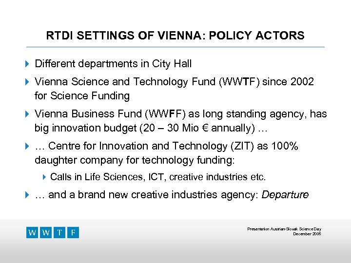 RTDI SETTINGS OF VIENNA: POLICY ACTORS 4 Different departments in City Hall 4 Vienna