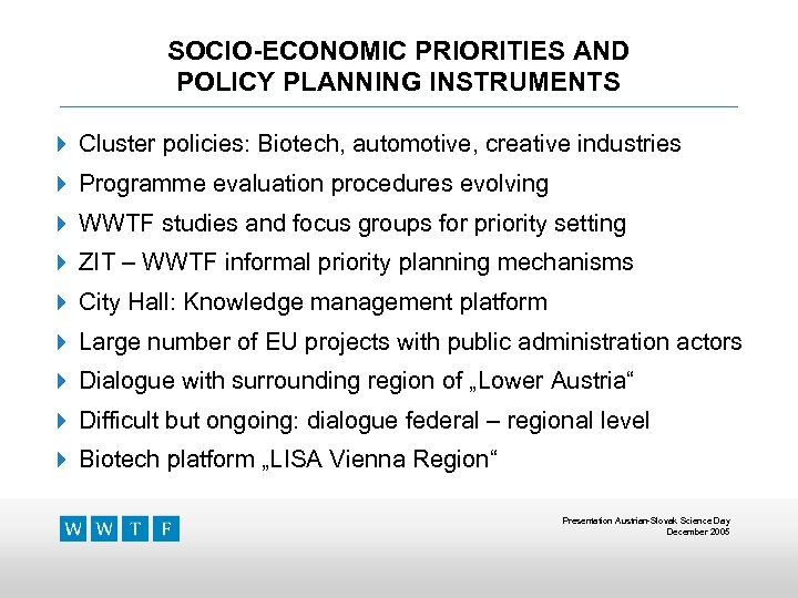 SOCIO-ECONOMIC PRIORITIES AND POLICY PLANNING INSTRUMENTS 4 Cluster policies: Biotech, automotive, creative industries 4