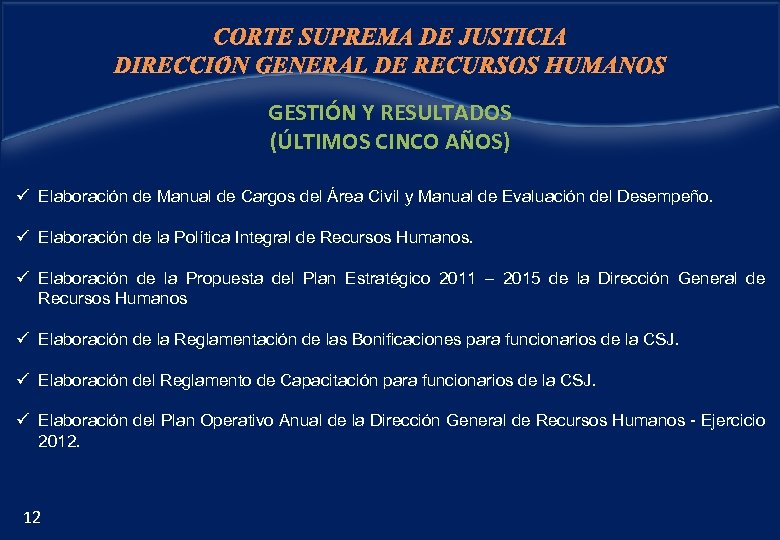 CORTE SUPREMA DE JUSTICIA DIRECCIÓN GENERAL DE RECURSOS HUMANOS GESTIÓN Y RESULTADOS (ÚLTIMOS CINCO