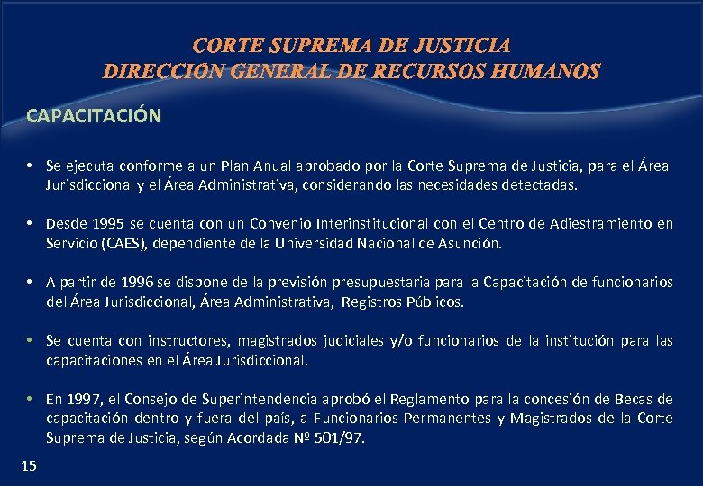 CORTE SUPREMA DE JUSTICIA DIRECCIÓN GENERAL DE RECURSOS HUMANOS CAPACITACIÓN • Se ejecuta conforme