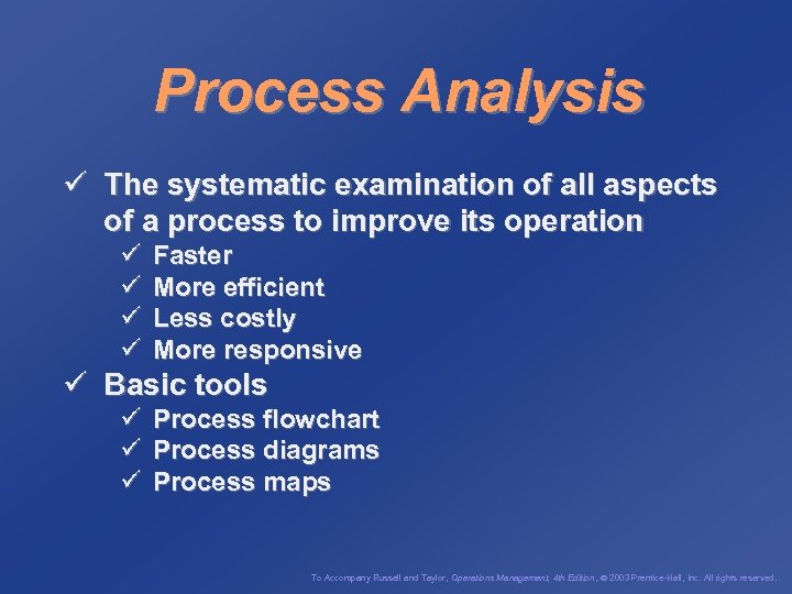 Process Analysis ü The systematic examination of all aspects of a process to improve