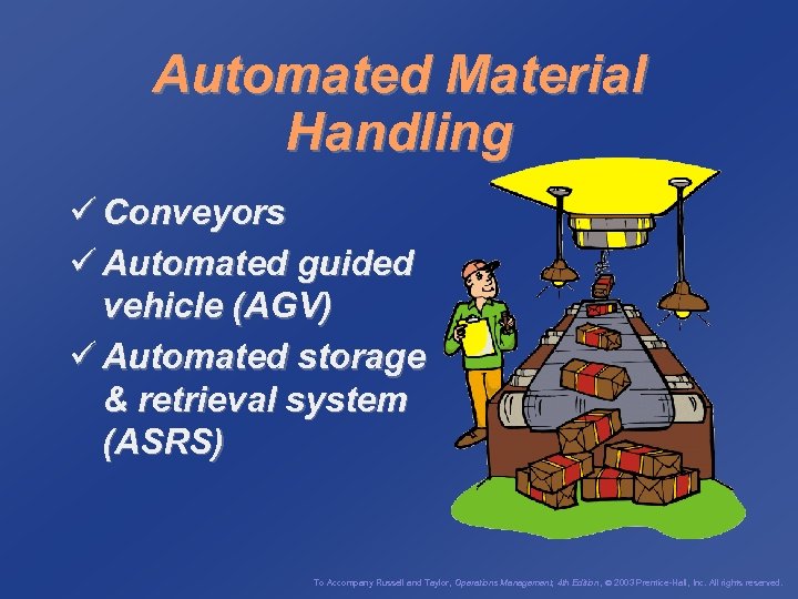 Automated Material Handling ü Conveyors ü Automated guided vehicle (AGV) ü Automated storage &