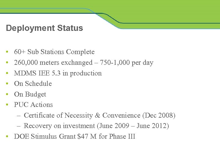 Deployment Status • • • 60+ Sub Stations Complete 260, 000 meters exchanged –