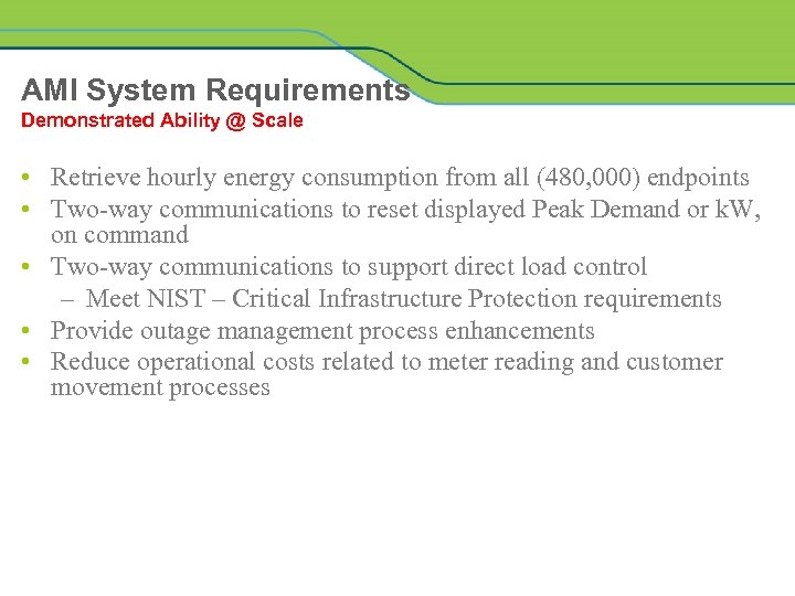 AMI System Requirements Demonstrated Ability @ Scale • Retrieve hourly energy consumption from all