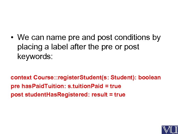  • We can name pre and post conditions by placing a label after