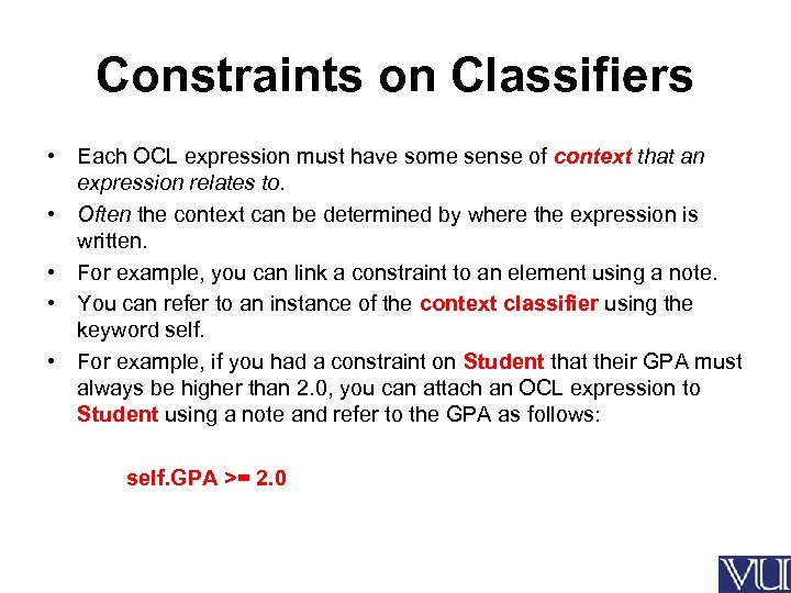 Constraints on Classifiers • Each OCL expression must have some sense of context that