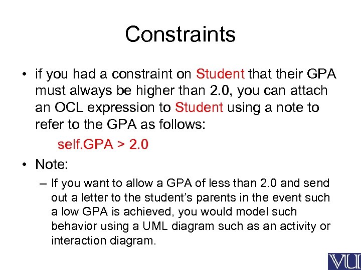 Constraints • if you had a constraint on Student that their GPA must always