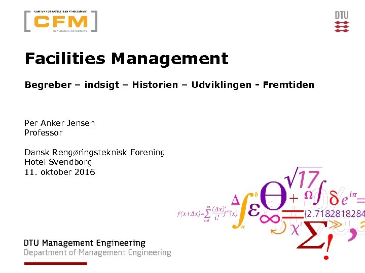 Facilities Management Begreber – indsigt – Historien – Udviklingen - Fremtiden Per Anker Jensen