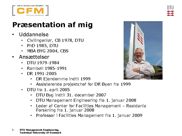 Præsentation af mig • Uddannelse • • • Civilingeniør, CB 1978, DTU Ph. D