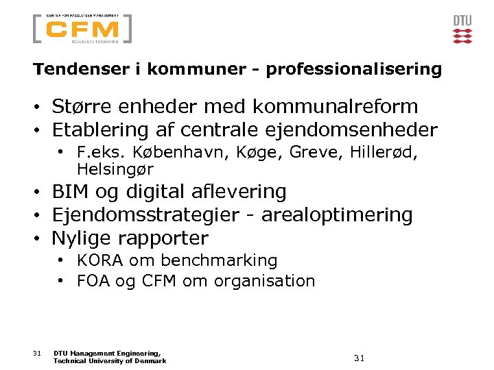 Tendenser i kommuner - professionalisering • Større enheder med kommunalreform • Etablering af centrale