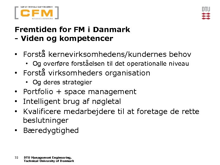 Fremtiden for FM i Danmark - Viden og kompetencer • Forstå kernevirksomhedens/kundernes behov •