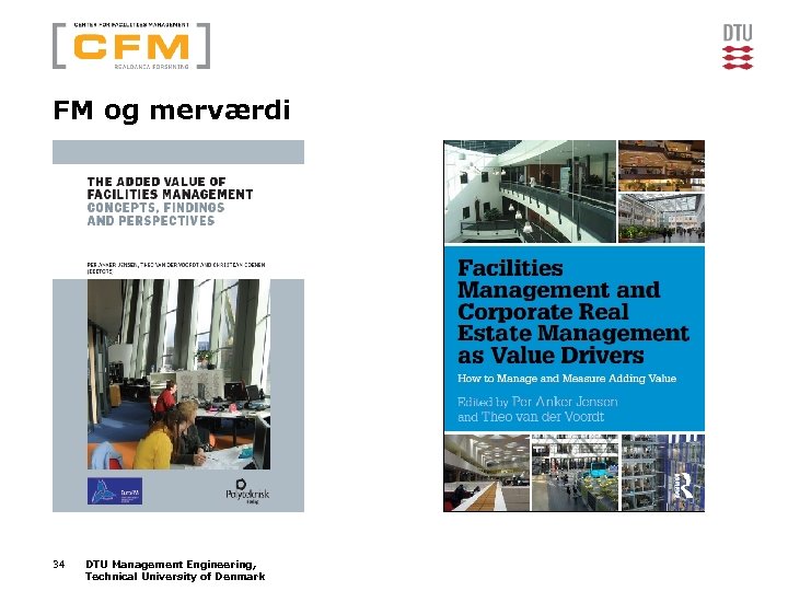 FM og merværdi 34 DTU Management Engineering, Technical University of Denmark 