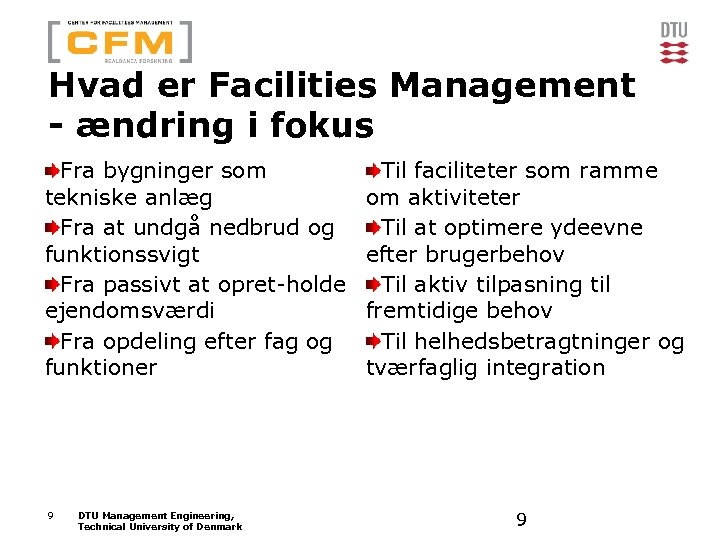 Hvad er Facilities Management - ændring i fokus Fra bygninger som tekniske anlæg Fra