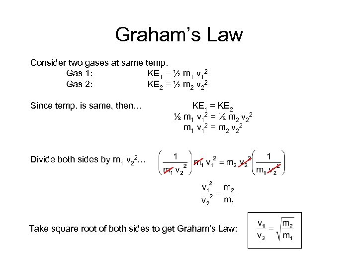 Graham’s Law Consider two gases at same temp. Gas 1: KE 1 = ½