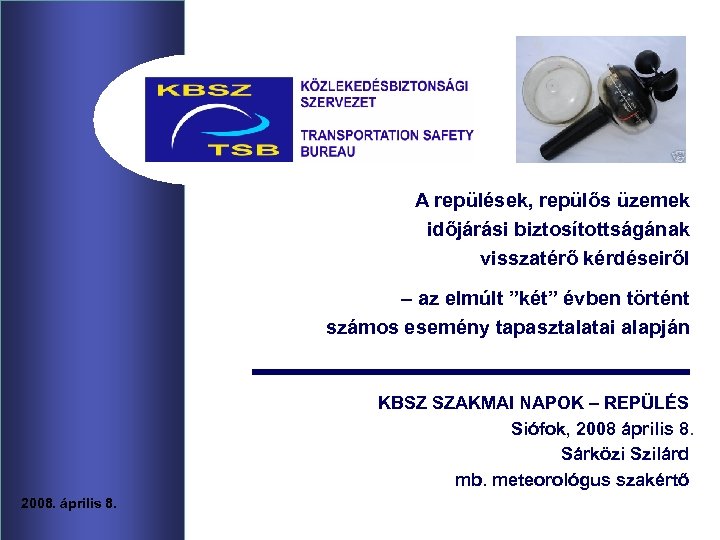 A repülések, repülős üzemek időjárási biztosítottságának visszatérő kérdéseiről – az elmúlt ”két” évben történt