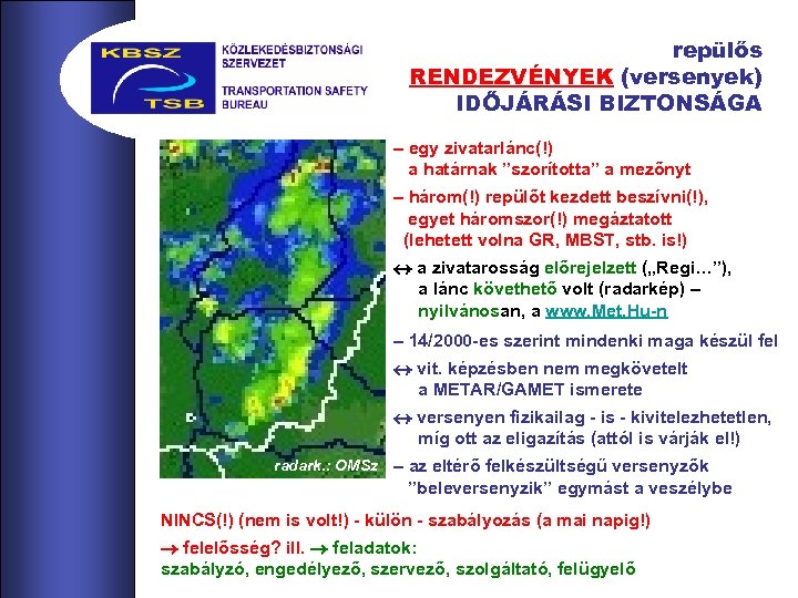repülős RENDEZVÉNYEK (versenyek) IDŐJÁRÁSI BIZTONSÁGA – egy zivatarlánc(!) a határnak ”szorította” a mezőnyt –