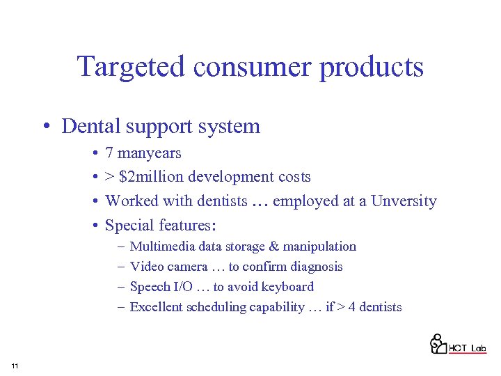 Targeted consumer products • Dental support system • • 7 manyears > $2 million