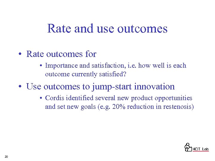 Rate and use outcomes • Rate outcomes for • Importance and satisfaction, i. e.