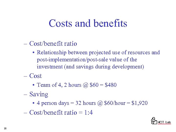 Costs and benefits – Cost/benefit ratio • Relationship between projected use of resources and