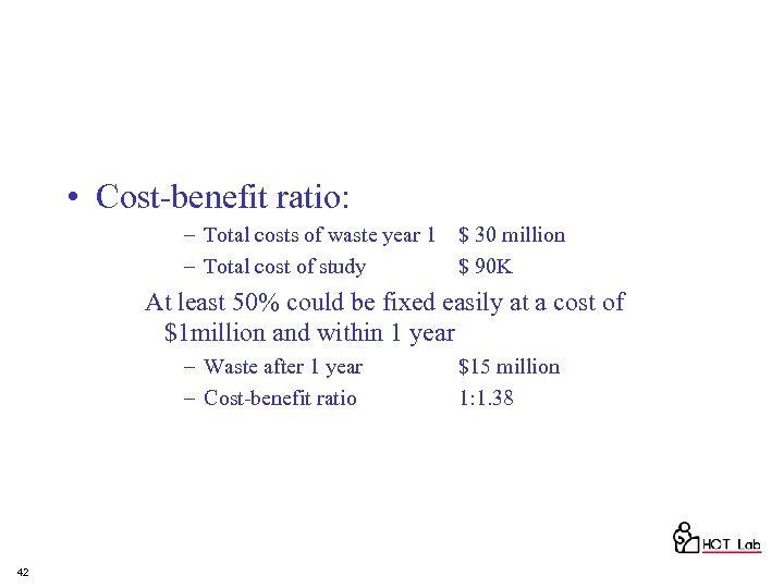  • Cost-benefit ratio: – Total costs of waste year 1 $ 30 million