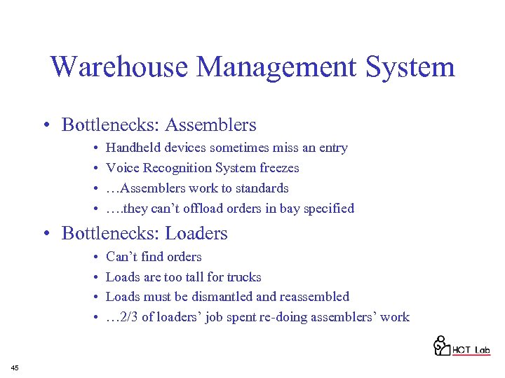 Warehouse Management System • Bottlenecks: Assemblers • • Handheld devices sometimes miss an entry
