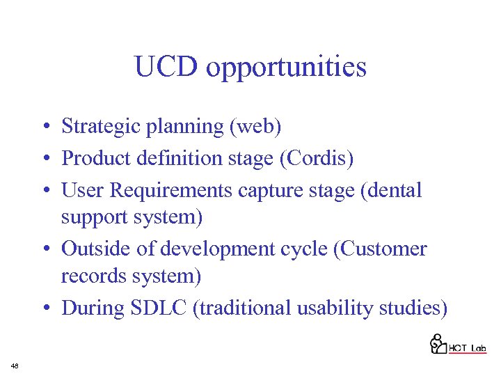 UCD opportunities • Strategic planning (web) • Product definition stage (Cordis) • User Requirements