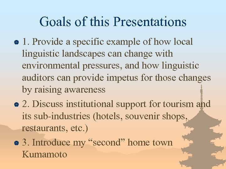 Goals of this Presentations 1. Provide a specific example of how local linguistic landscapes