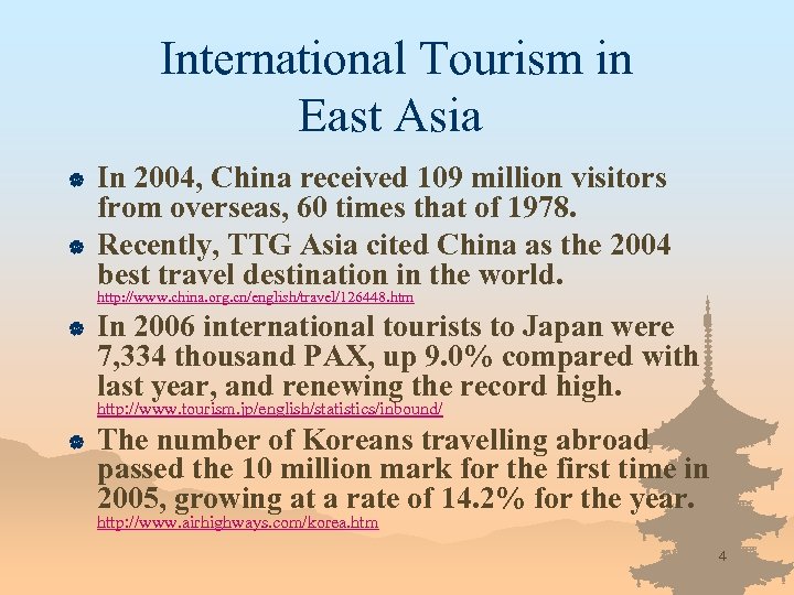 International Tourism in East Asia | | In 2004, China received 109 million visitors