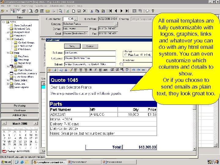 All email templates are fully customizable with logos, graphics, links and whatever you can