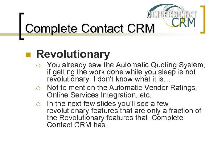 Complete Contact CRM n Revolutionary ¡ ¡ ¡ You already saw the Automatic Quoting
