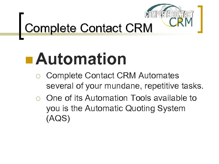 Complete Contact CRM n Automation ¡ ¡ Complete Contact CRM Automates several of your