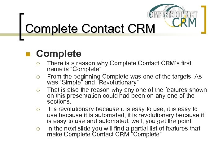 Complete Contact CRM n Complete ¡ ¡ ¡ There is a reason why Complete