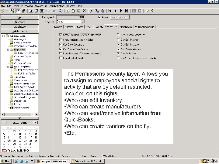 n Employee Privileges The Permissions security layer. Allows you to assign to employees special