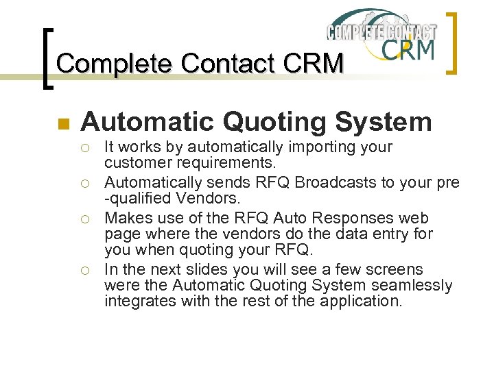 Complete Contact CRM n Automatic Quoting System ¡ ¡ It works by automatically importing