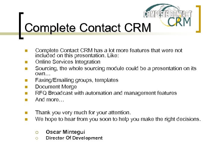Complete Contact CRM n n n n n Complete Contact CRM has a lot