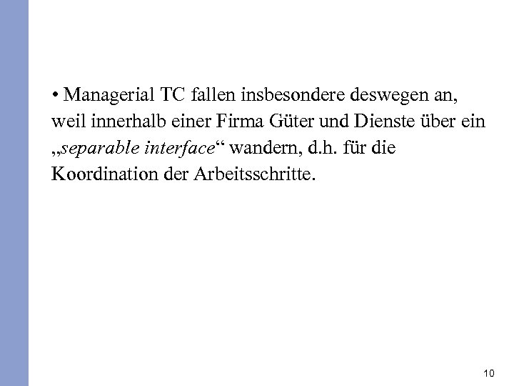  • Managerial TC fallen insbesondere deswegen an, weil innerhalb einer Firma Güter und