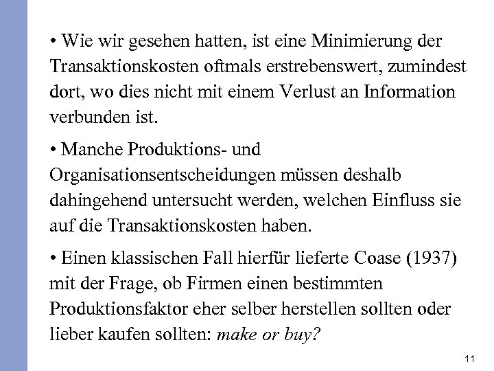  • Wie wir gesehen hatten, ist eine Minimierung der Transaktionskosten oftmals erstrebenswert, zumindest